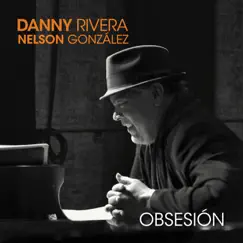 Obsesión by Danny Rivera & NELSON GONZALEZ album reviews, ratings, credits