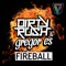 Fireball - Dirty Rush & Gregor Es lyrics