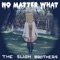 No Matter What (Badfinger Cover) - The Sligh Brothers lyrics