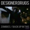 Zombies! - Designer Drugs lyrics
