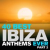 40 Best Ibiza Anthems Ever, Pt. 2