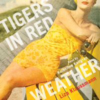 Liza Klaussmann - Tigers in Red Weather (Unabridged) artwork