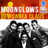 The Moonglows - Hey Santa Claus (Remastered)