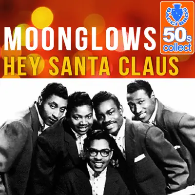 Hey Santa Claus (Remastered) - Single - The Moonglows