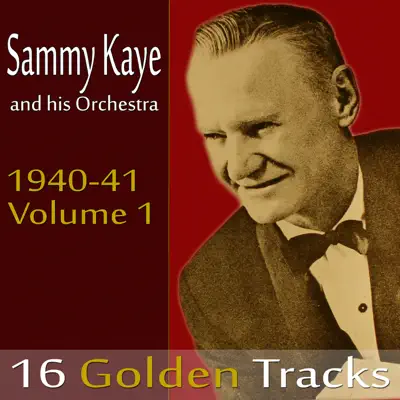 Sammy Kaye and His Orchestra 1940-41, Vol. 1 - Sammy Kaye & His Orchestra