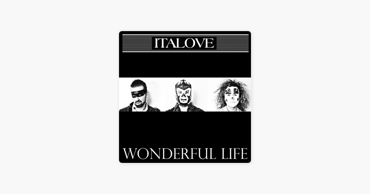 Wonderful life слушать. Wonderful Life картинки. Italove. Black группа wonderful Life. Italove 2022.