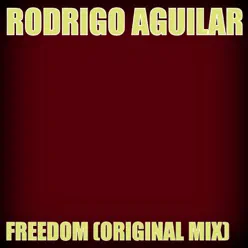 Freedom ((Original Mix)) - Single - Rodrigo Aguilar (El Pantera) Freedom ((Original Mix)) - Single - Rodrigo Aguilar (El Pantera)