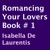 Isabella De Laurentis - Romancing Your Lovers, Book 1 (Unabridged) artwork