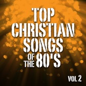 Top Christian Songs of the 80's, Vol. 2 artwork