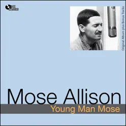 Young Man Mose (Original Album Plus Bonus Tracks) - Mose Allison Young Man Mose (Original Album Plus Bonus Tracks) - Mose Allison