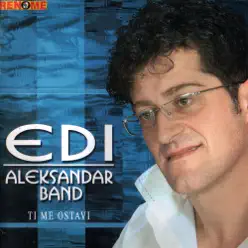 Ti Me Ostavi (Serbian Music) - Edi Ti Me Ostavi (Serbian Music) - Edi
