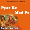 Sabri Brothers - Pyar Ke Mod Pe