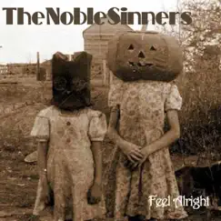 Feel Alright - Single by The Noble Sinners album reviews, ratings, credits