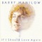 If I Should Love Again - Barry Manilow lyrics