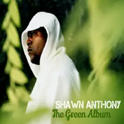 The Green Album by Shawn Anthony album reviews, ratings, credits
