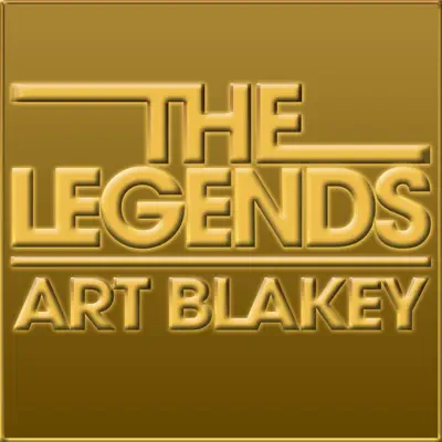 The Legends - Art Blakey - Art Blakey The Legends - Art Blakey - Art Blakey