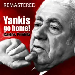 Yankis Go Home (Remastered) - Carlos Puebla