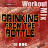Drinking From the Bottle (Workout Mix) - Single album lyrics, reviews, download