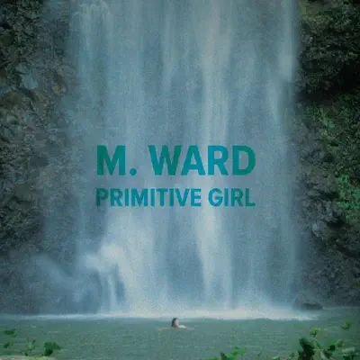 Primitive Girl / The Twist & Roll Over Beethoven - Single - M. Ward