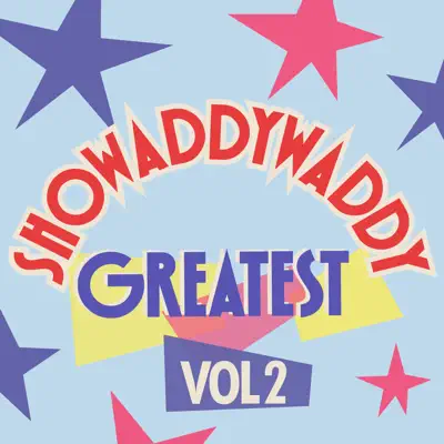 Greatest, Vol. 2 - Showaddywaddy Greatest, Vol. 2 - Showaddywaddy