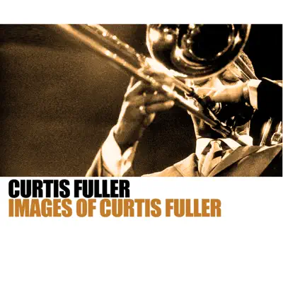 Images of Curtis Fuller - Curtis Fuller Images of Curtis Fuller - Curtis Fuller