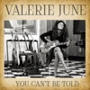 Valerie June - You Can't Be Told