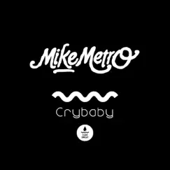 Crybaby - Single by Mike Metro album reviews, ratings, credits