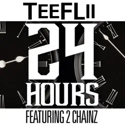 24 Hours (feat. 2 Chainz) - Single - TeeFLii 24 Hours (feat. 2 Chainz) - Single - TeeFLii