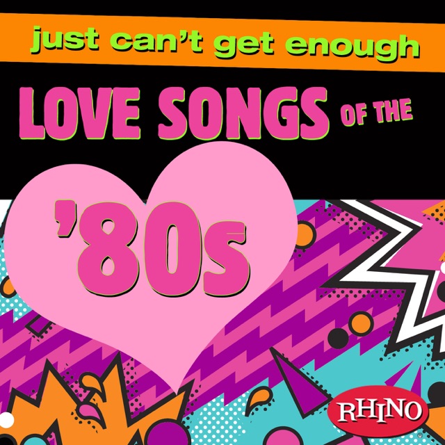 Just Can't Get Enough: Love Songs of the '80s Album Cover