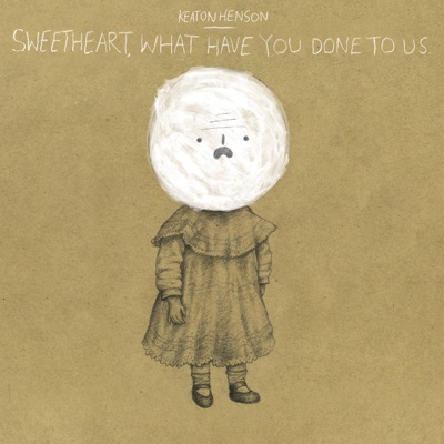 Sweetheart, What Have You Done to Us - Single - Keaton Henson