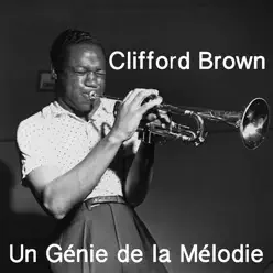 Un Génie de la Mélodie, Vol. 1 - Clifford Brown Un Génie de la Mélodie, Vol. 1 - Clifford Brown