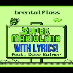 Super Mario Land With Lyrics (feat. Dave Bulmer) - Single by Brentalfloss album reviews, ratings, credits