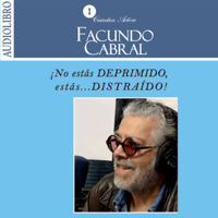 Facundo Cabral - No estás deprimido, estás distraído [You Are Not Depressed , You Are Distracted] (Unabridged) artwork