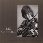 Liz Carroll - Clarke's Favorite / Pigeon On the Gate