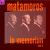 Matamoros In Memorian, Vol.1