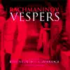 Stream & download Rachmaninov: Vespers, Op. 37