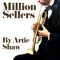 Million Sellers By Artie Shaw