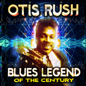 Blues Legend of the Century - Otis Rush