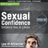 Sexual Confidence, Enhance Sex & Libido: Autosuggestions, Law of Attraction Affirmations, Positive Thinking & Binaural Beats artwork
