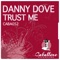 Trust Me (Swanky Tunes Remix) - Danny Dove lyrics