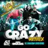 Go Crazy (Anthem Kingz Remix) [feat. Fatman Scoop & Clinton Sparks] - Single album lyrics, reviews, download