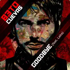 GoodBye (feat. Leire Martinez) - Single - Beto Cuevas GoodBye (feat. Leire Martinez) - Single - Beto Cuevas