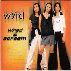Wired 2 Scream - Wyrd Wired 2 Scream - Wyrd