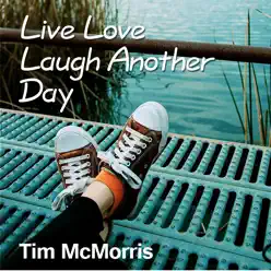 Live Love Laugh Another Day - Single - Tim McMorris
