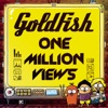 Goldfish - One Million Views (feat. John Mani)