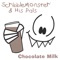 Chocolate Milk - ScribbleMonster & His Pals lyrics