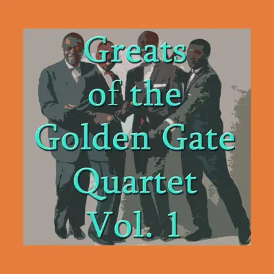 Greats of the Golden Gate Quartet, Vol. 1 - Golden Gate Quartet