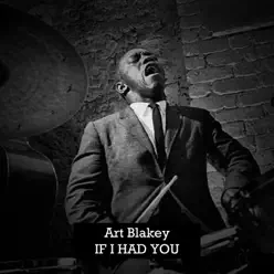 If I Had You - Art Blakey If I Had You - Art Blakey