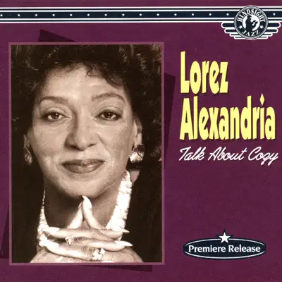 Talk About Cozy - A Distinctive Jazz Vocalist - Lorez Alexandria Talk About Cozy - A Distinctive Jazz Vocalist - Lorez Alexandria