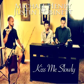 Kiss Me Slowly by Michael Henry & Justin Robinett song reviws